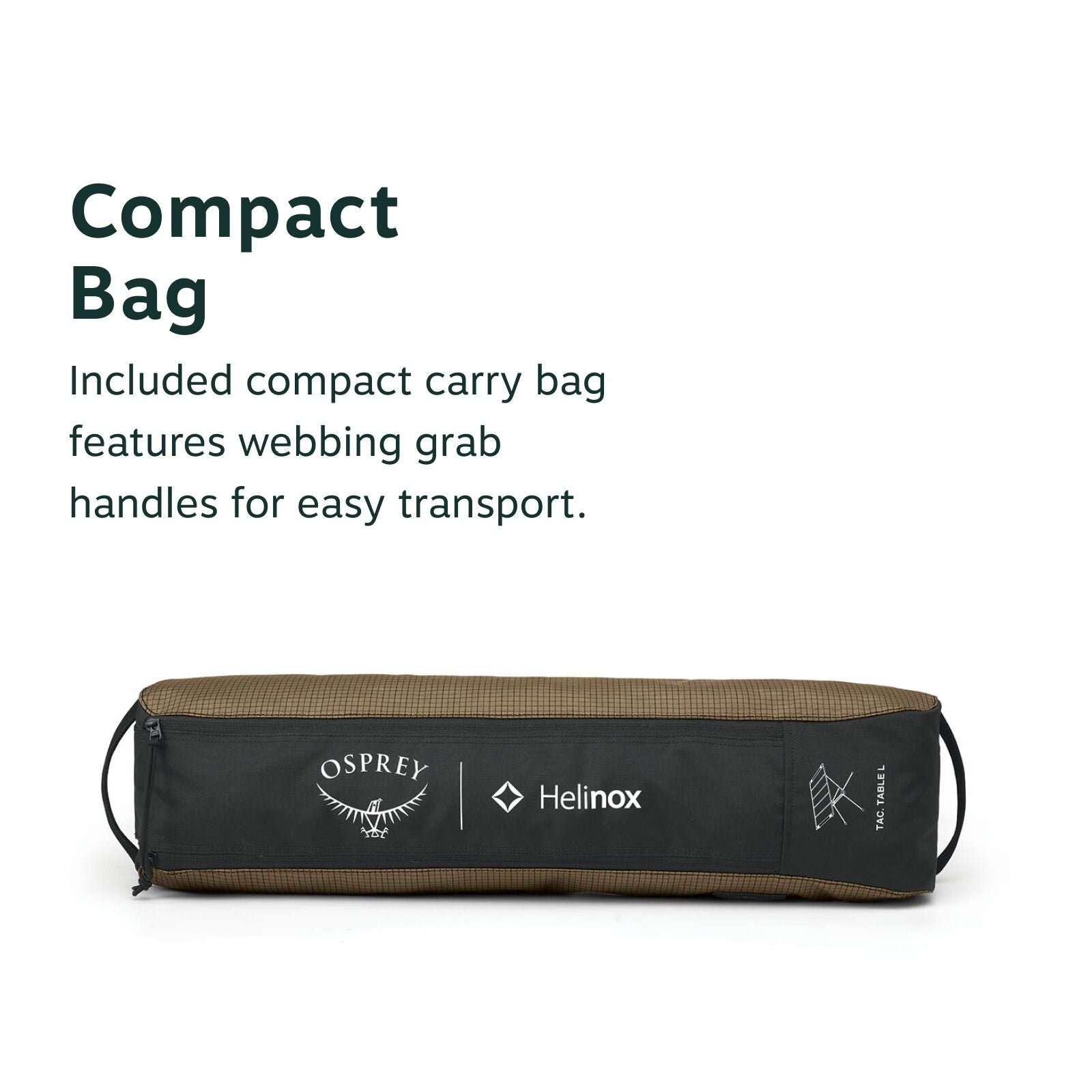 Compact Bag: Included compact carry bag features webbing grab handles for easy transport.